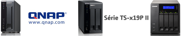 QNAP TS-x19P II QNAP TS x19P II QNAP annonce 3 nouveaux NAS